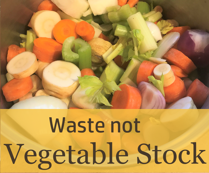 Waste Not Want Not - Vegetable Stock Recipe